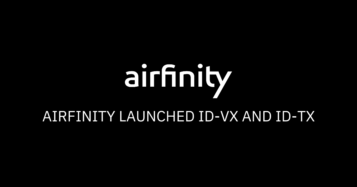 Airfinity launched ID-Vx and ID-Tx | Airfinity
