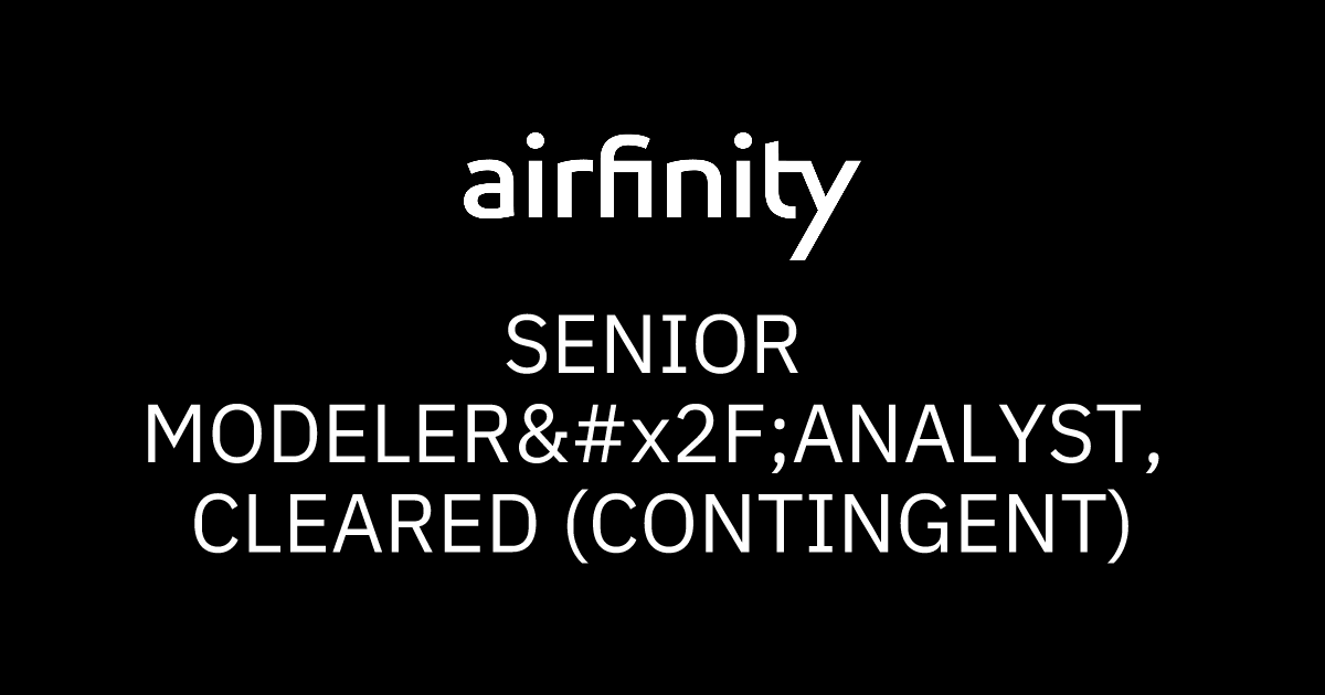Careers | Senior Modeler/Analyst, Cleared (Contingent) | Airfinity
